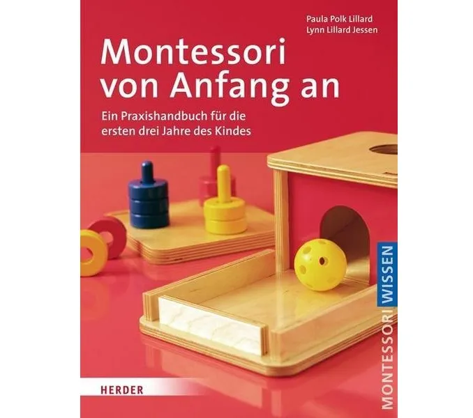 Montessori von Anfang an Ein Praxishandbuch für die ersten drei Jahre des Kindes