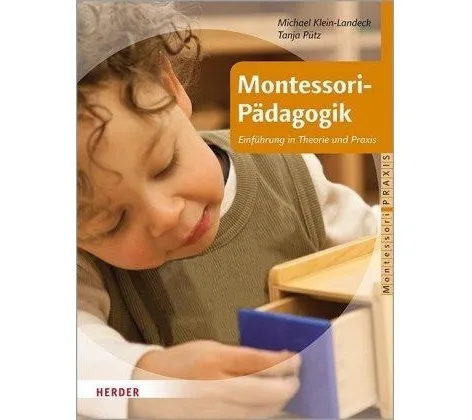 Montessori-Pädagogik Einführung in Theorie und Praxis