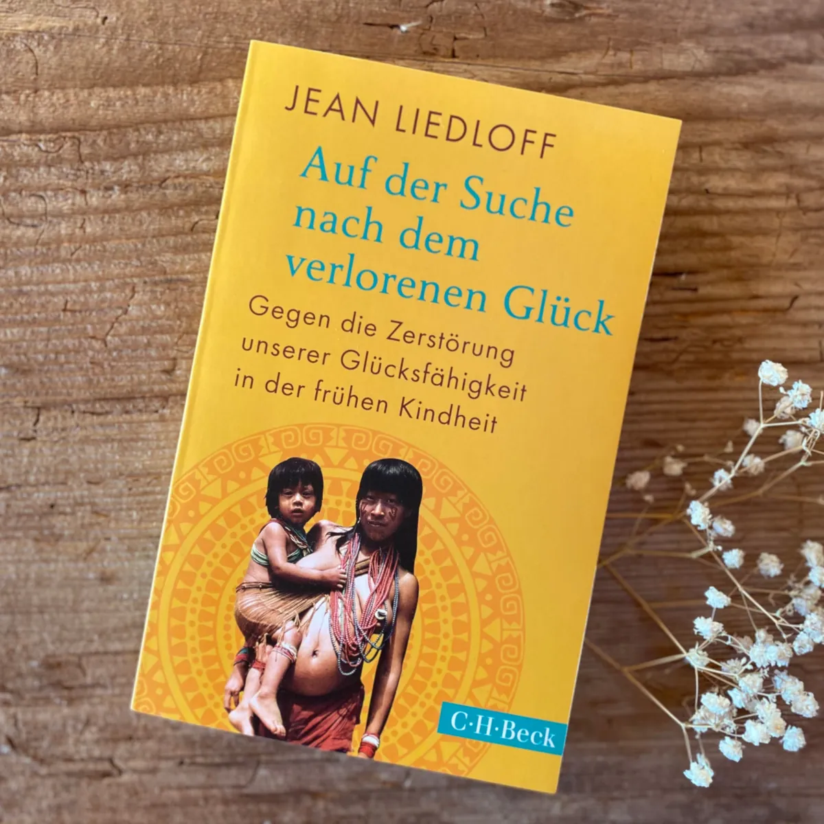 Auf der Suche nach dem verlorenen Glück | Jean Liedloff