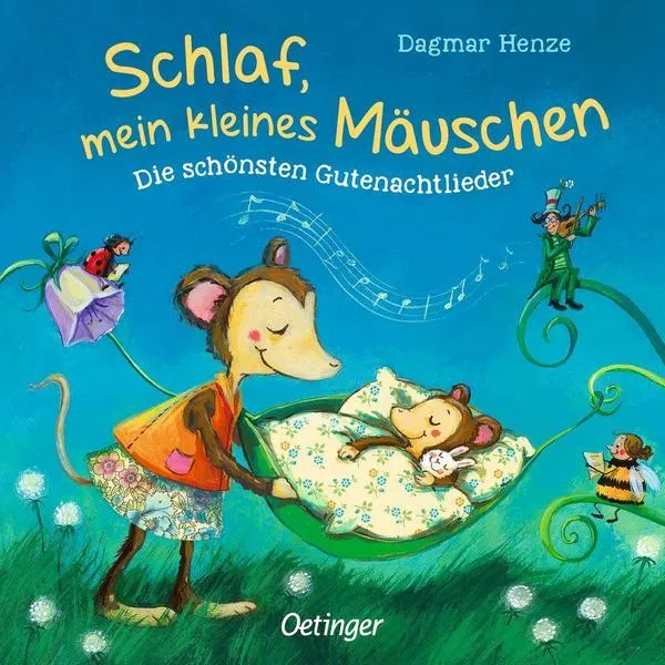 Schlaf, mein kleines Mäuschen Die schönsten Gutenachtlieder